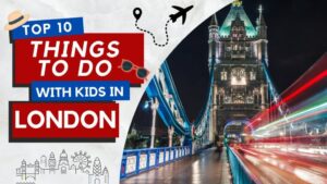 Read more about the article Top 10 Family-Friendly Activities in London