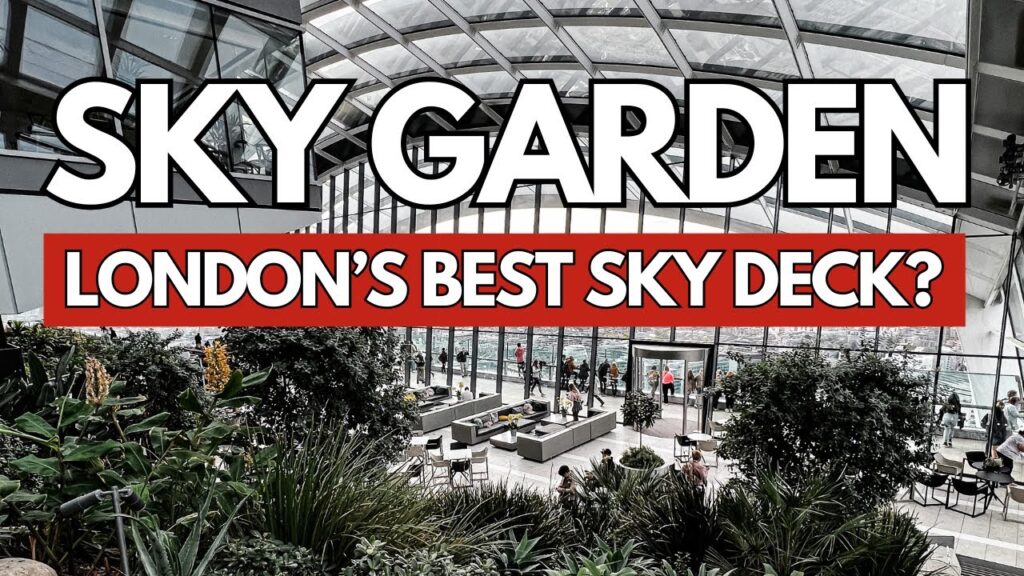 The Ultimate Guide to Visiting London's Sky Garden